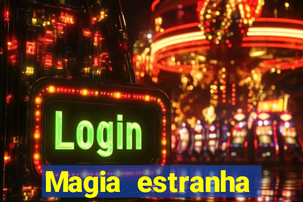 Magia estranha filme completo dublado